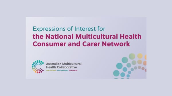 Expressions of Interest for the National Multicultural Health Consumer and Carer Network